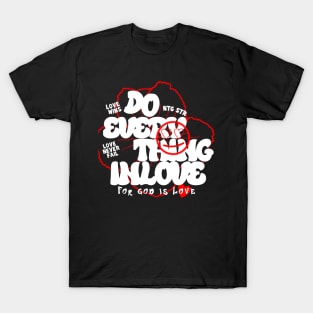 do everything in love T-Shirt